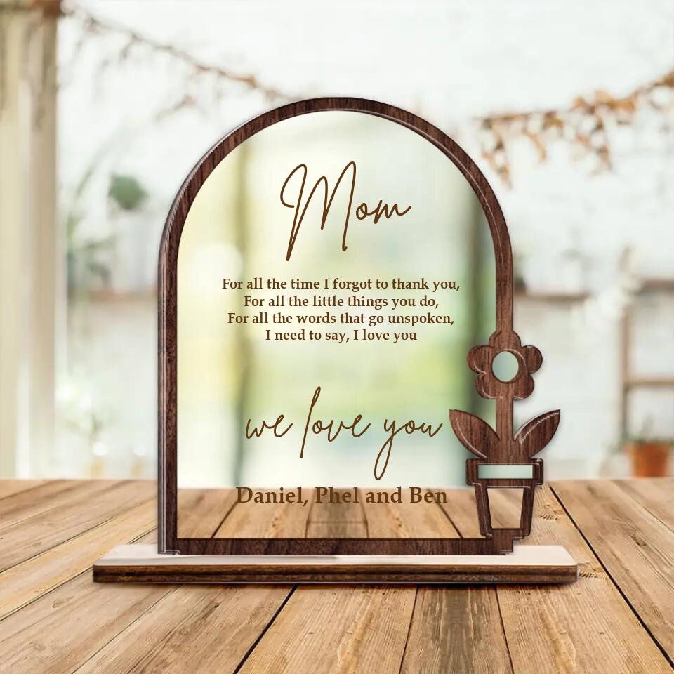 Thank You Gift for Mom Flower Style - For All The Time I Forgot to Thank You I Need to Say I Love You - Custom Acrylic & Wooden Plaque - Personalized Names - Birthday Gift for Mama - Mother's Day Gifts - 302ICNNPWP202