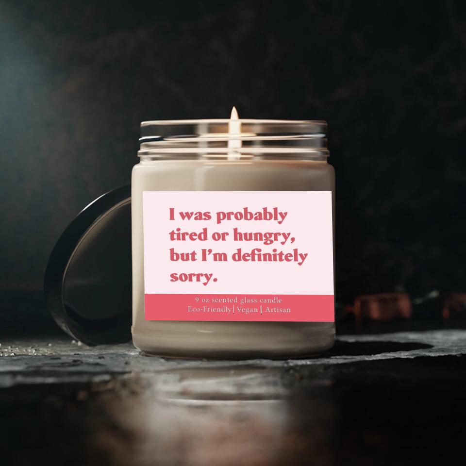 I Was Probably Tired or Hungry But I'm Definitely Sorrry - Scented Candle - Apology Gift for Beloved