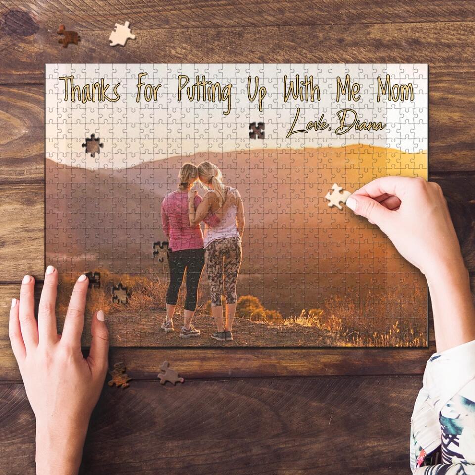Thanks For Putting Up With Me Mom - Personalized Upload Photo Puzzle - Best Gift For Mom For Mother For Her From Daughter/Son - Best Gift For Mother's Day Anniversary - 302ICNNPPZ239