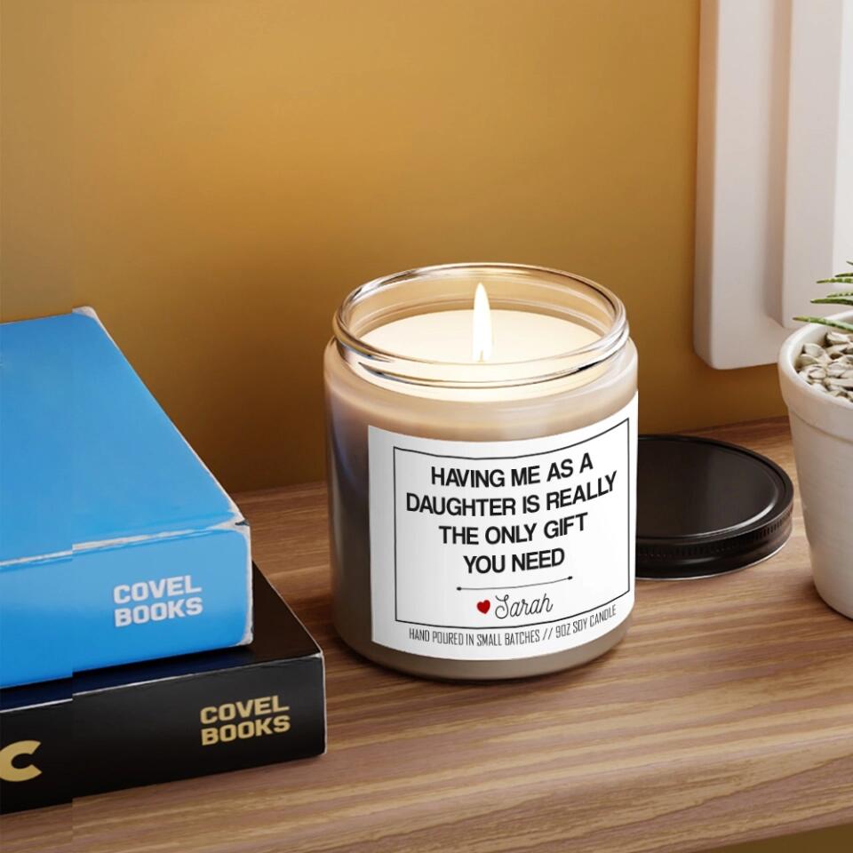 Having Me As A Child Is The Best Gift - Personalized Scented Soy Candle - Gift For Mom Dad