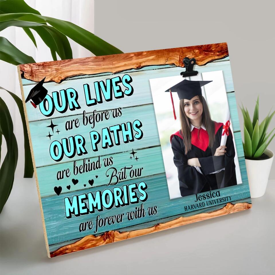 Our Lives Are Before As Our Paths Are Behind Us - Personalized Photo Clip Frame - Graduation Gift For Son or Daughter