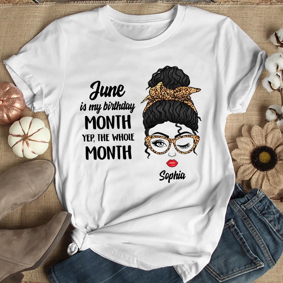 March April May June is My Birthday The Whole Month - Custom Month - Personalized Name - T-shirt - Unisex Tee - Birthday Gift for Women Girls Girlfriends - 303ICNNPTS307