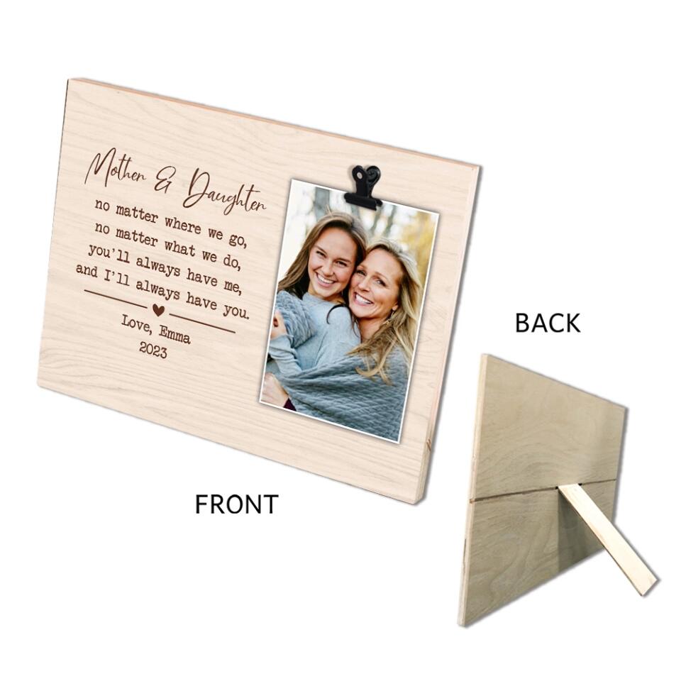 No Matter Where We Go No Matter What We Do - Personalized Photo Clip Frame - Best Gift For Mom Daughter Mother-in-law Daughter-in-Law - 303IHPNPPT329