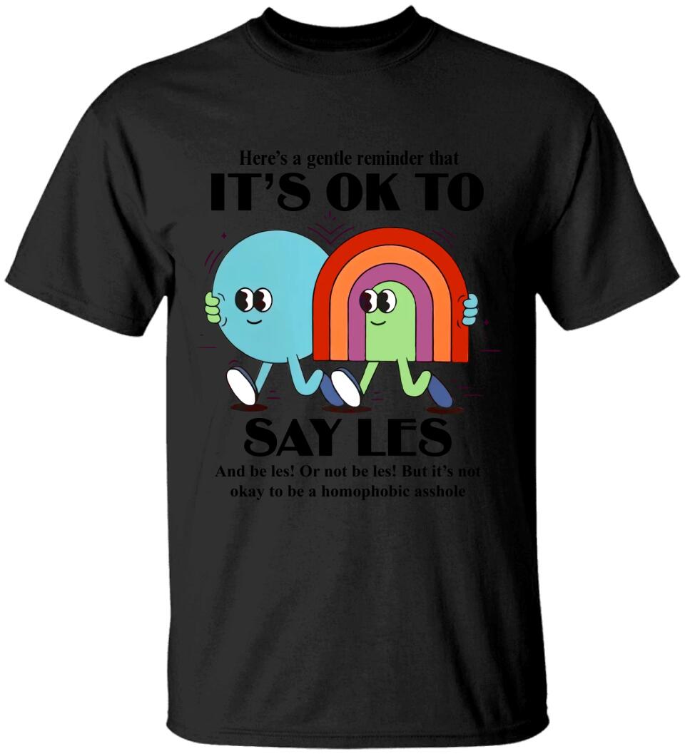 It's Ok to Say Gay Les - Don't be Homophobic - LGBT Inspired Shirt - Gay Rights - Sweatshirt - Hoodie - Gift for Gay Men Lesbian Couple - for Her Him - Valentine Gift - 212ICNVSSW401
