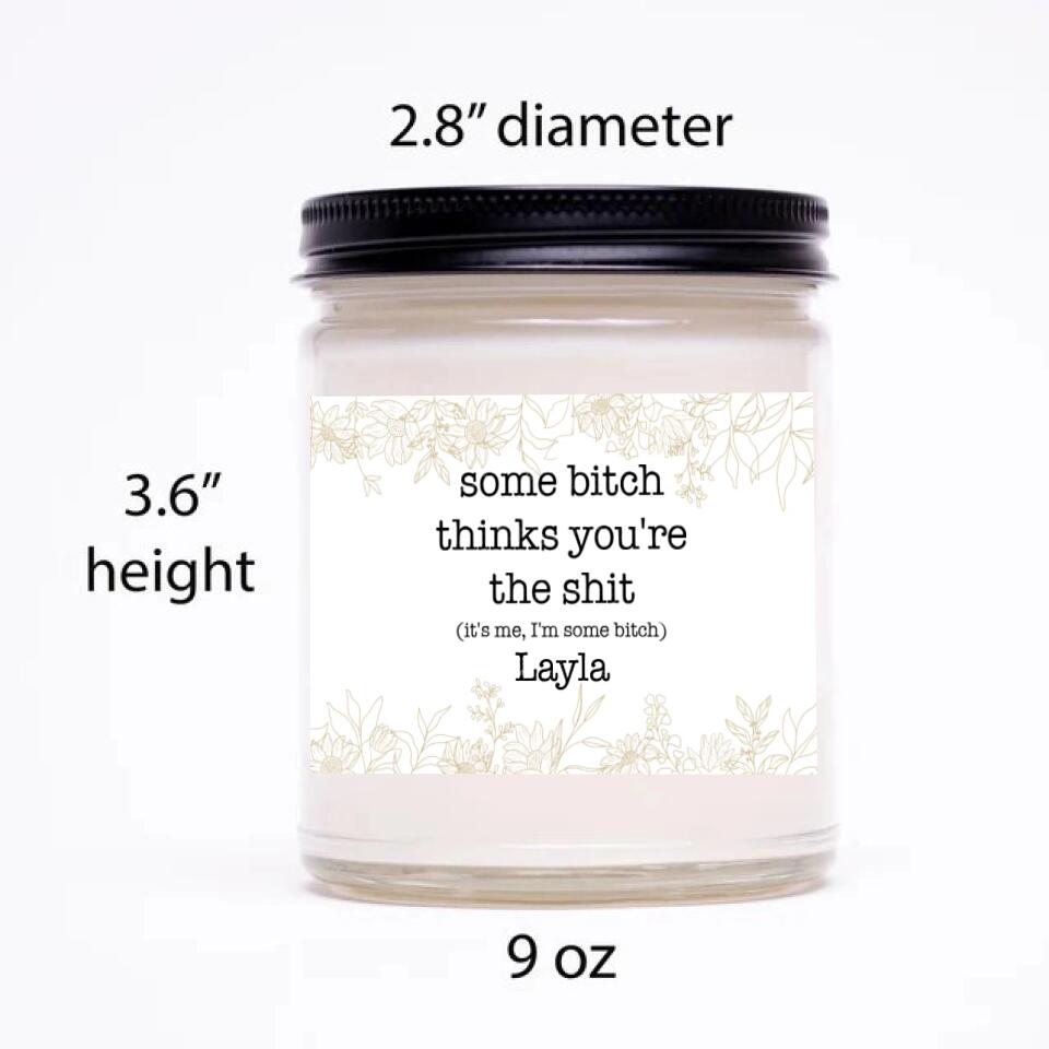 Some Bitch Thinks You're The Shit Custom Candle Funny Gift For Friends