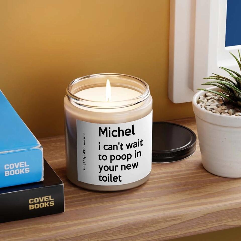 I Can't Wait To Poop In Your New Toilet - House Warming Present Idea - Custom Candle - Gift For Guy Friends