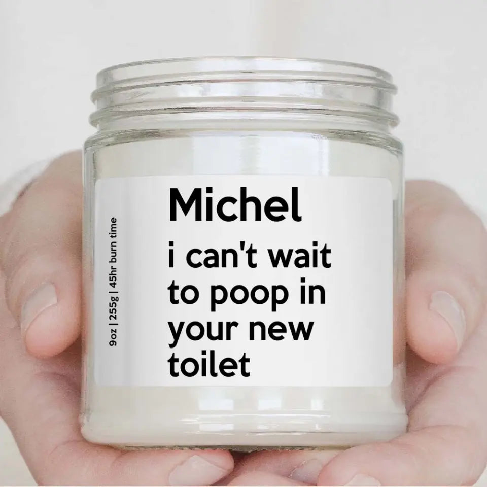 I Can't Wait To Poop In Your New Toilet - House Warming Present Idea - Custom Candle - Gift For Guy Friends