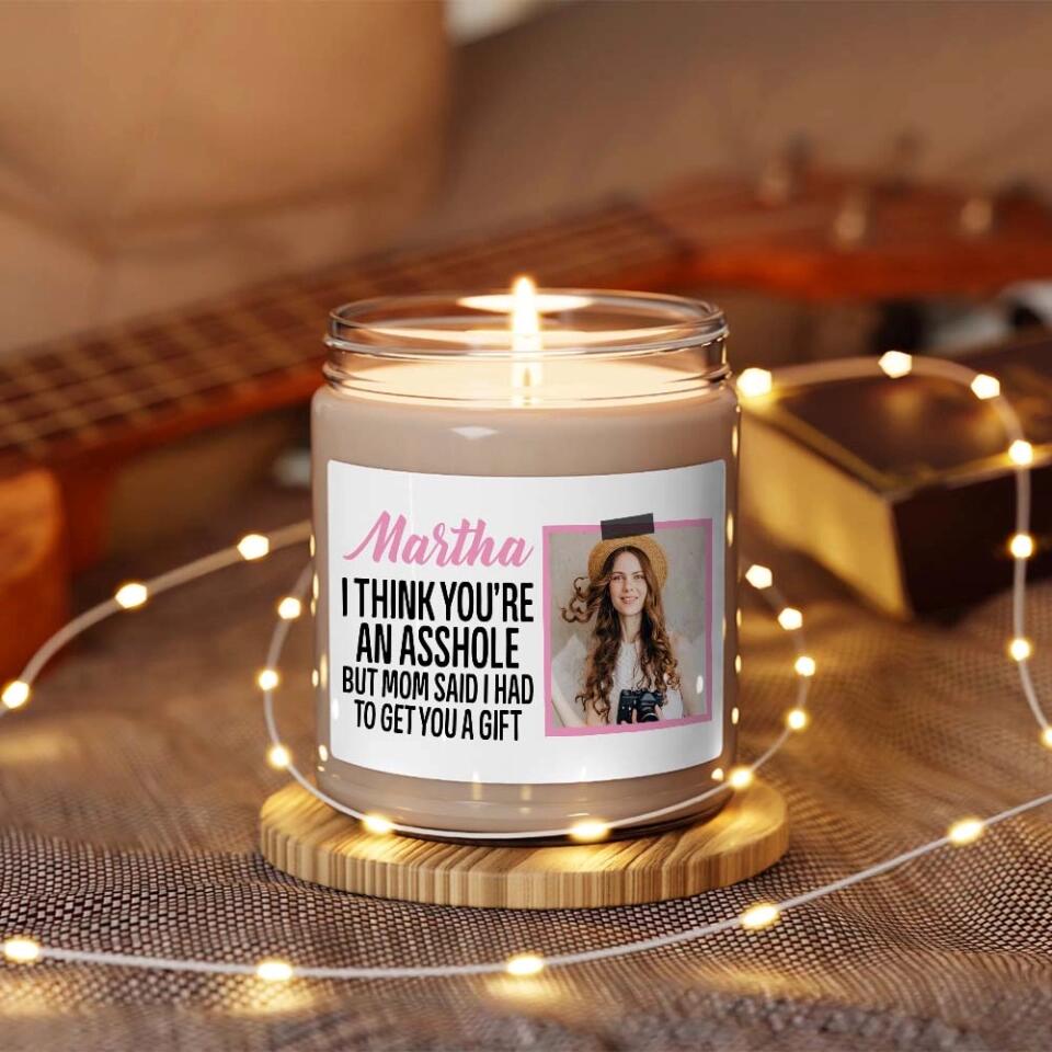 I Think You're An Asshole Custom Candle Birthday Gift For Siblings