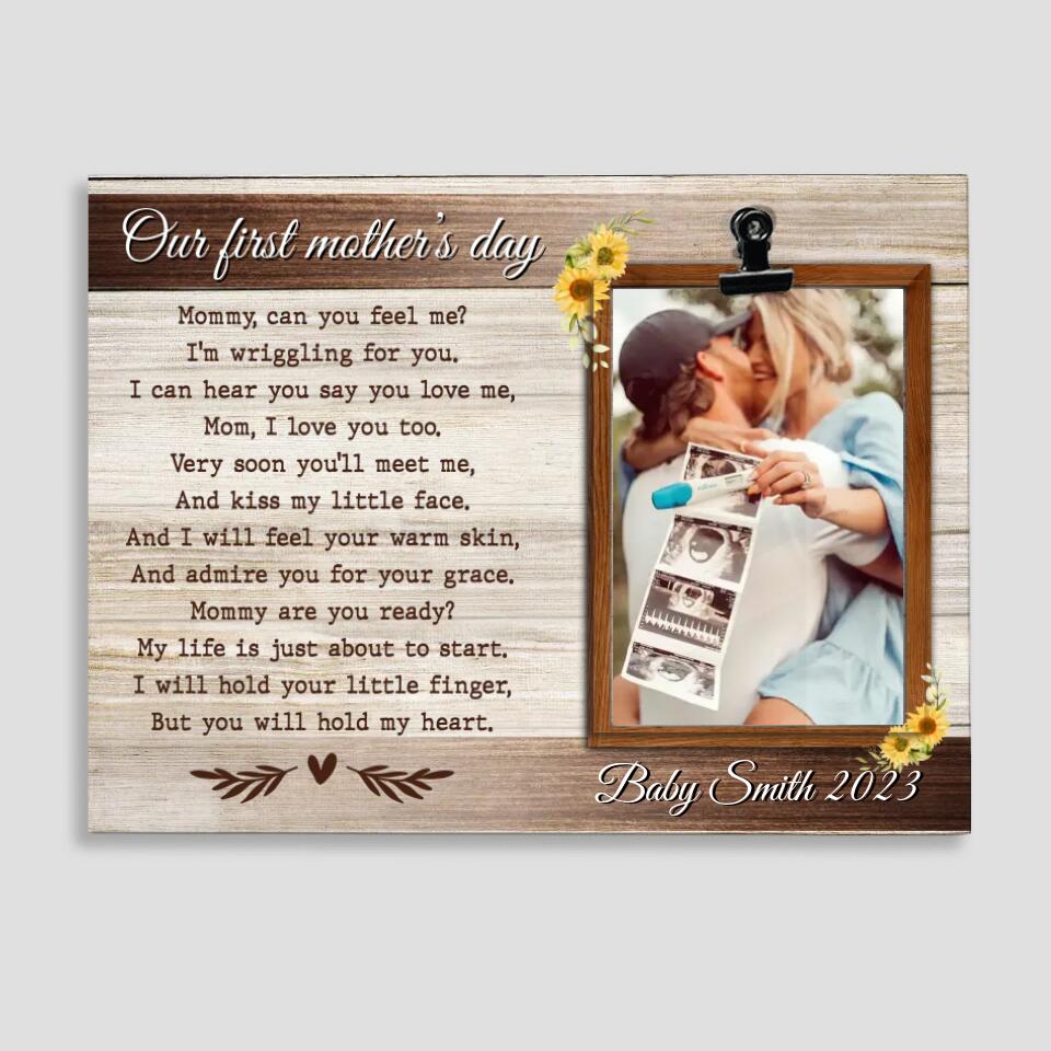 Our First Mother's Day Mommy Can You Feel Me - Personalized Photo Clip Frame - Best Gift For Pregnant Mom/Mother For Her - Best Gift For Mother's Day - 304IHPNPPT434