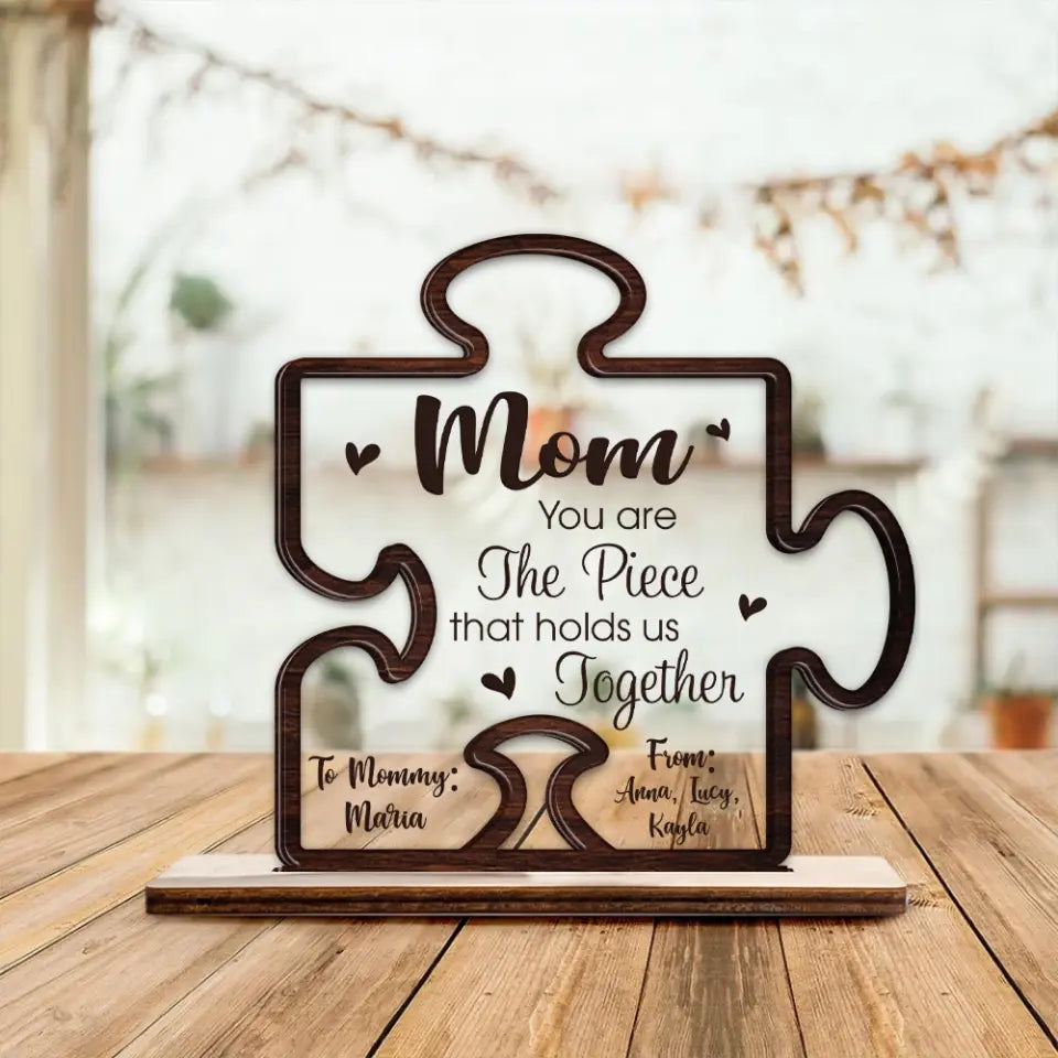 Puzzle Mom You Are the Piece That Holds Us Together - Personalized Name - for Mommy from Kids - Custom Wooden & Acrylic Plaque - Home Office Table Sign for Decor - Mother's Day Gift - 304ICNNPWP499