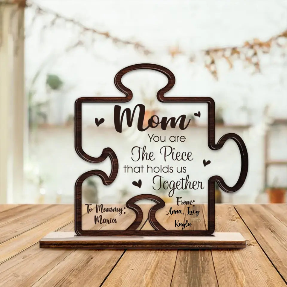 Puzzle Mom You Are the Piece That Holds Us Together - Personalized Name - for Mommy from Kids - Custom Wooden & Acrylic Plaque - Home Office Table Sign for Decor - Mother's Day Gift - 304ICNNPWP499