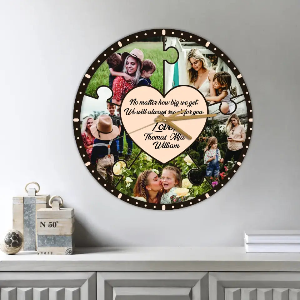 No Matter How Big We Get We Will Reach For You - Personalized Wooden Wall Clock - Best Gift For Mom On Mother's Day Birthday - 304IHPLNWC442