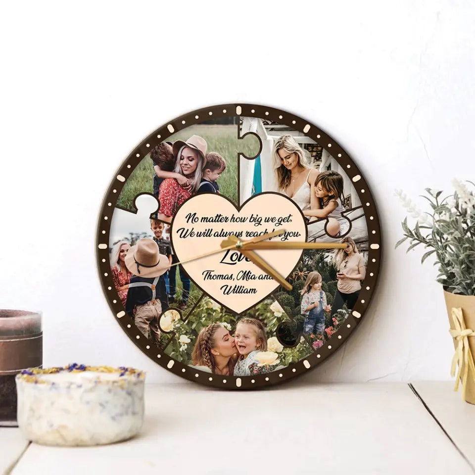 No Matter How Big We Get We Will Reach For You - Personalized Wooden Wall Clock - Best Gift For Mom On Mother's Day Birthday - 304IHPLNWC442