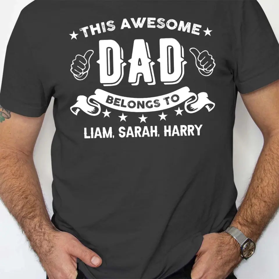 This Awesome Dad Belongs to - Personalized Kid Name - Custom Nicknames - Unisex T-shirt - Father's Day Gift - Birthday Gift - 304ICNTLTS529