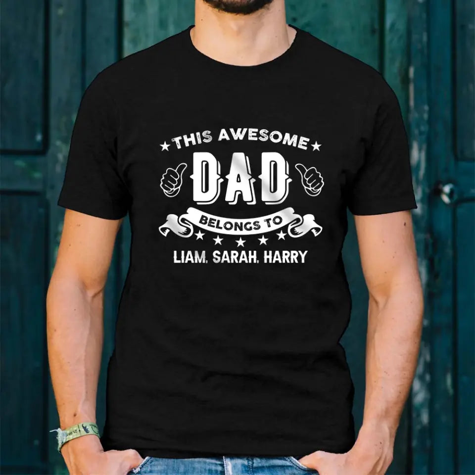 This Awesome Dad Belongs to - Personalized Kid Name - Custom Nicknames - Unisex T-shirt - Father's Day Gift - Birthday Gift - 304ICNTLTS529