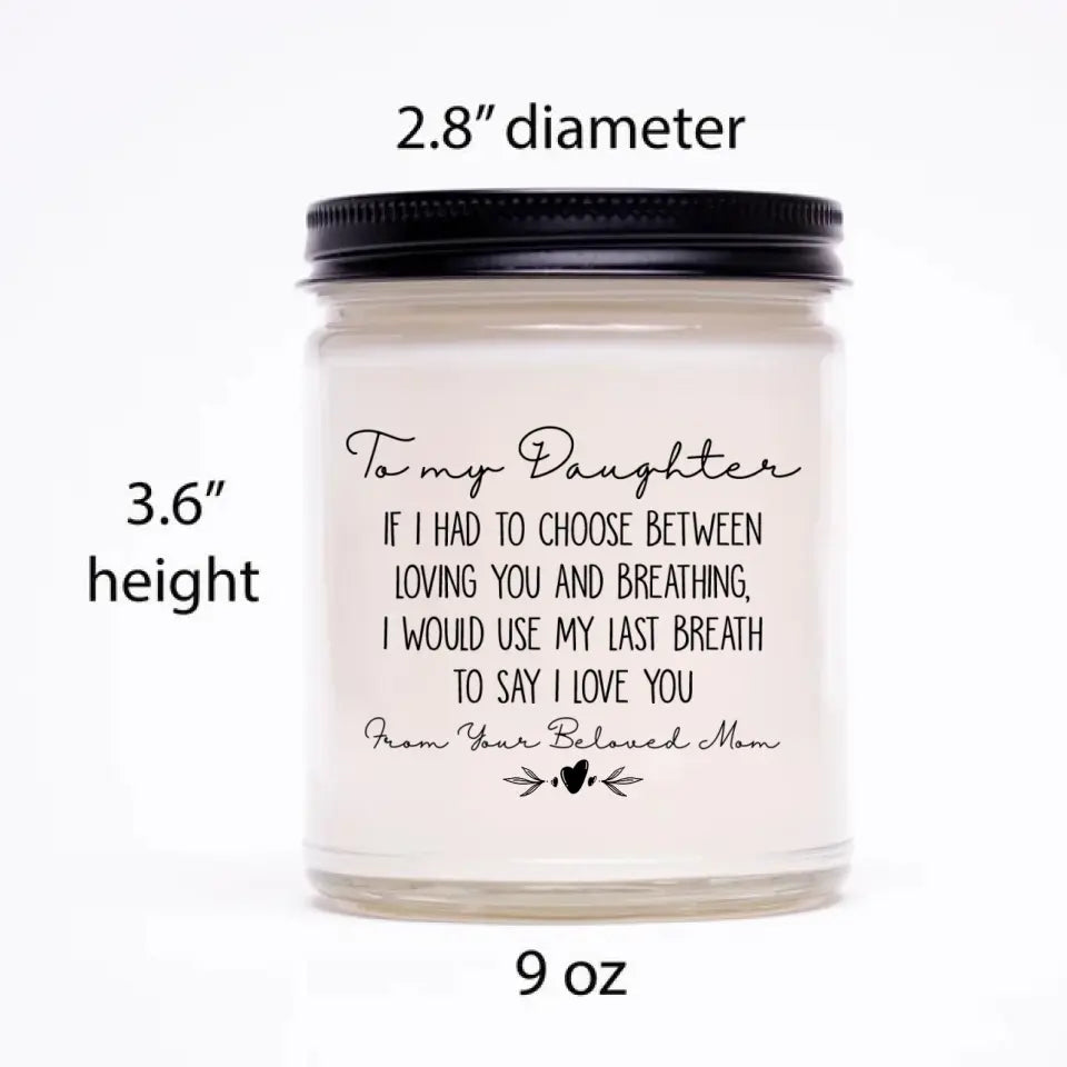 If I Had to Choose Between Loving You and Breathing - Scented Candle - Lovely Gift for Adult Daughter