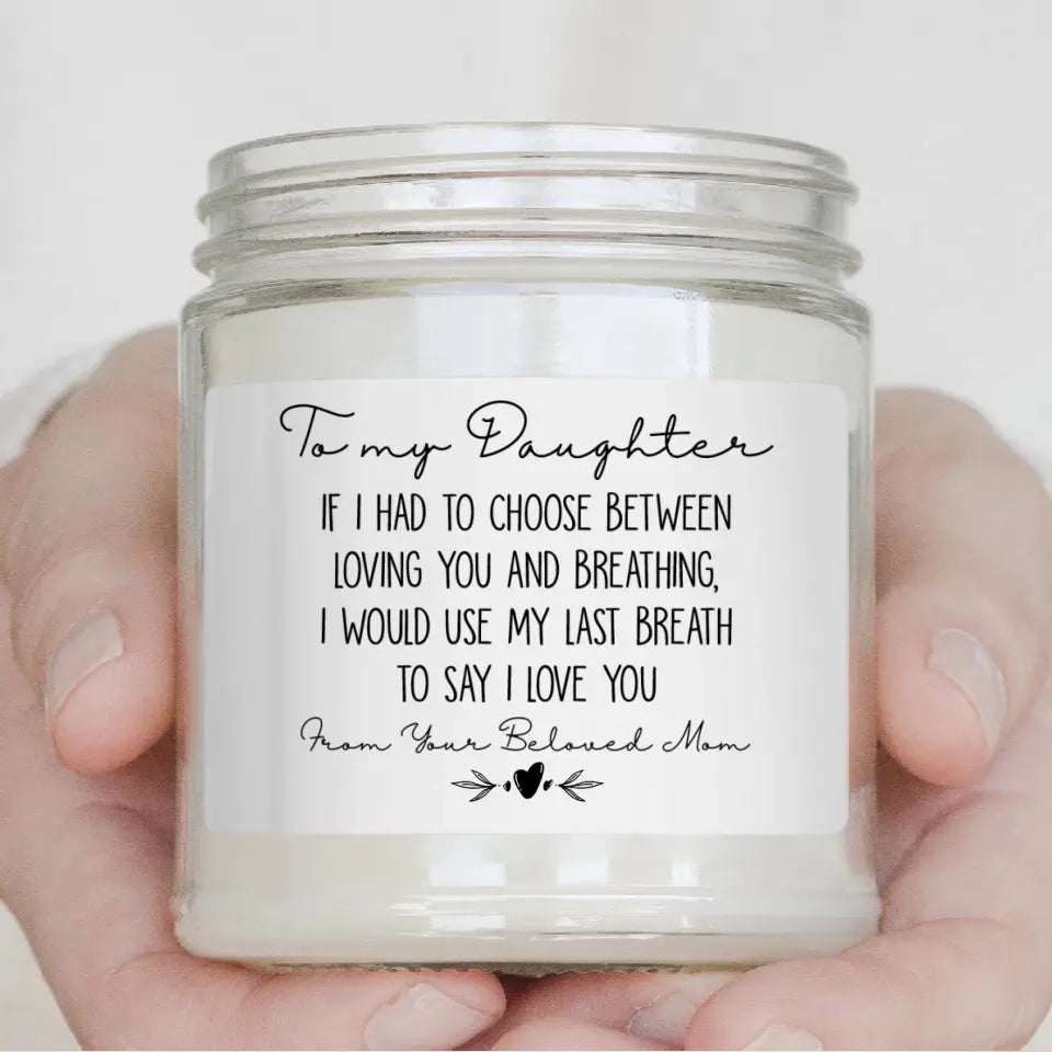 If I Had to Choose Between Loving You and Breathing - Scented Candle - Lovely Gift for Adult Daughter