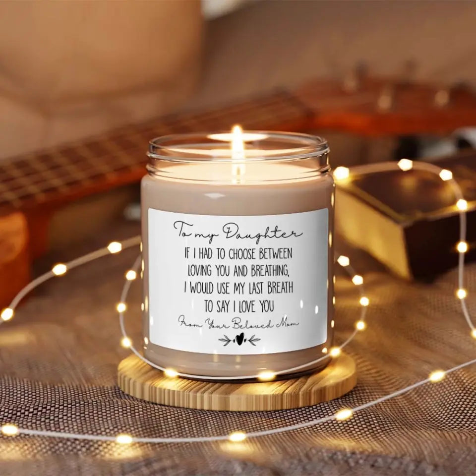 If I Had to Choose Between Loving You and Breathing - Scented Candle - Lovely Gift for Adult Daughter