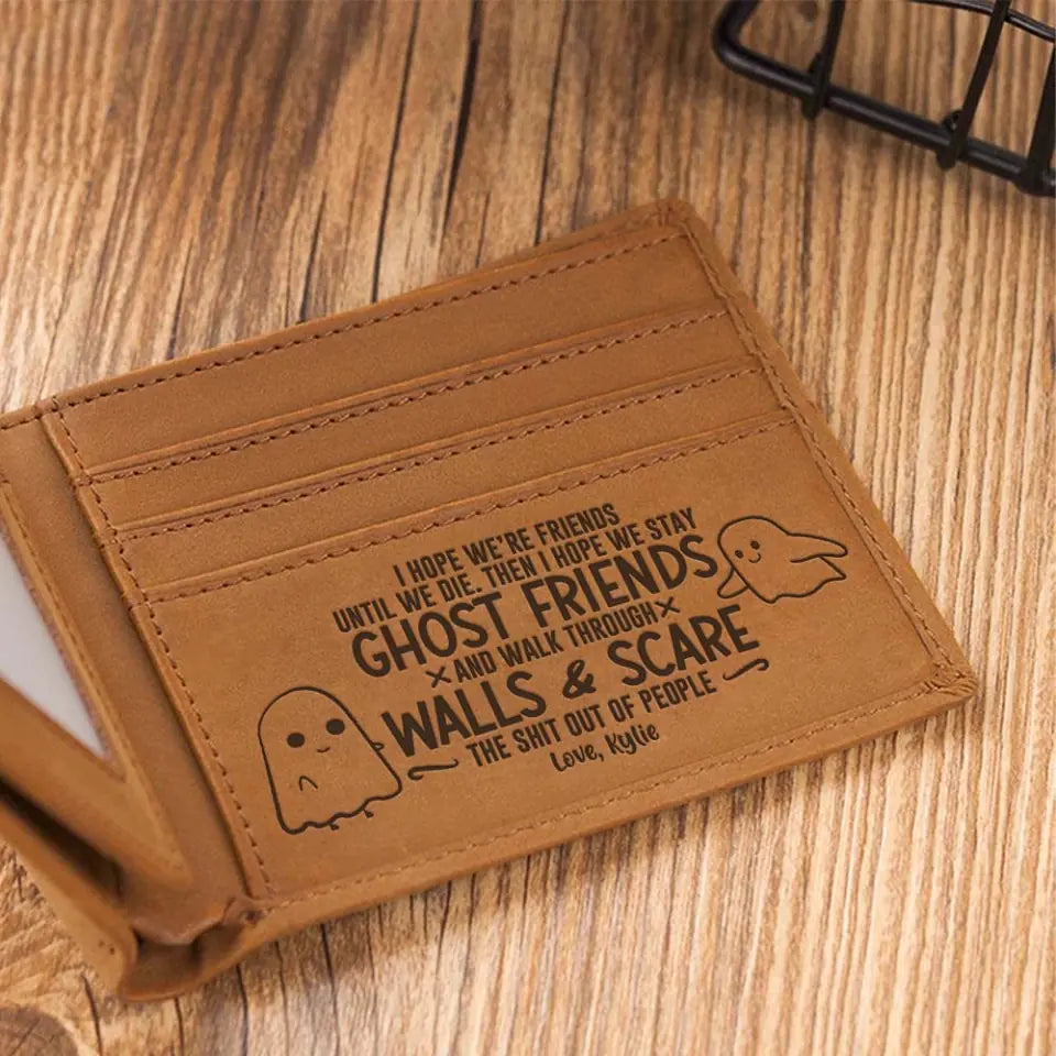 I Hope We're Friends Until We Die - Personalized Leather Wallet - Gift For Best Friends