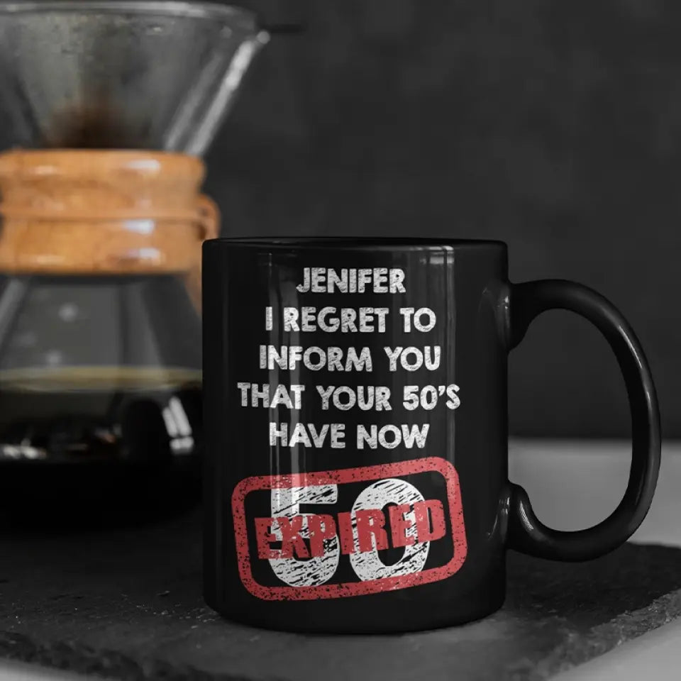 I Regret To Inform You That - Personalized Black White Mug - Custom Age - Funny Birthday Gift For Men Women