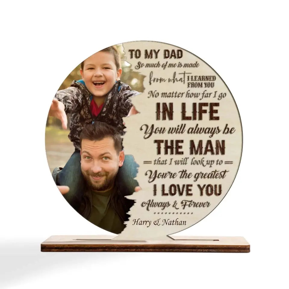 To My Dad So Much Of Me Is Made From What I Learned From You - Personalized Wooden/Acrylic Plaque - Best Gift For Dad/Father Gift For Him On Father's Day - Anniversary Gift - 305ICNTLWP576