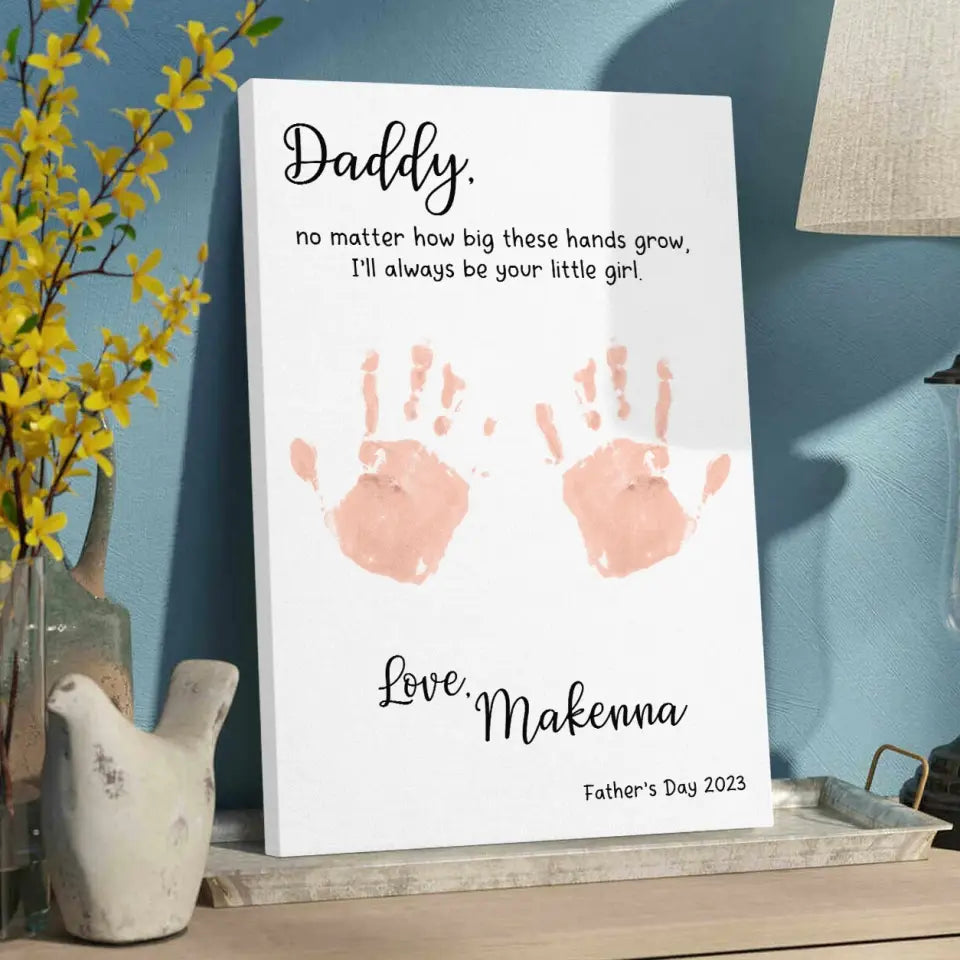 Handprint Daddy No Matter How Big These Hands Grow - Custom Canvas Poster - Father's Day Gifts