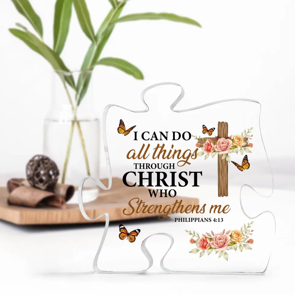 I Can Do All Things Through Christ Who Strengthens Me Acrylic Plaque