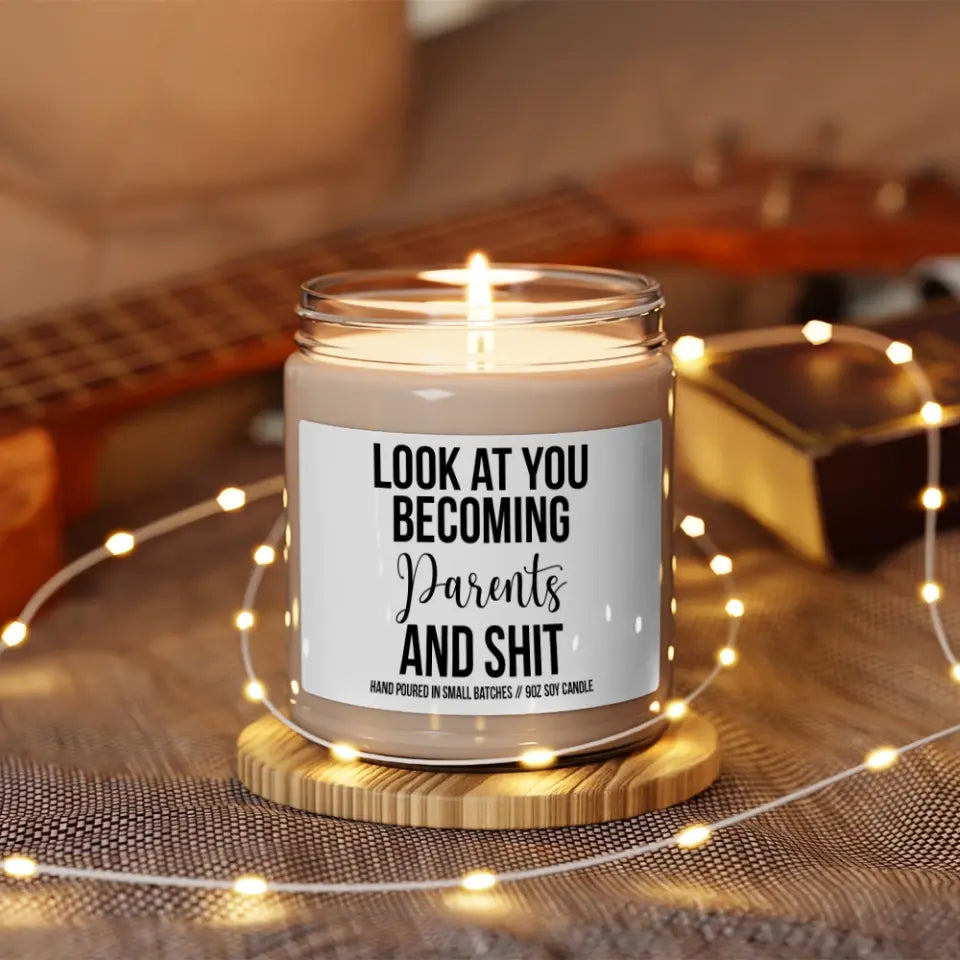 Look At You Becoming Parents And Shit - Scented Candle - Funny Gift For Pregnant Mom or New Parents