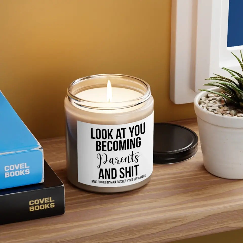 Look At You Becoming Parents And Shit - Scented Candle - Funny Gift For Pregnant Mom or New Parents