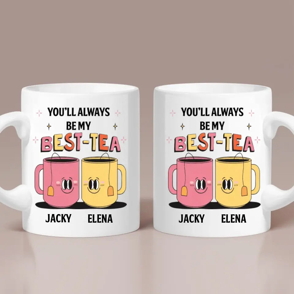 You'll Always Be My Best-Tea Personalized Mug