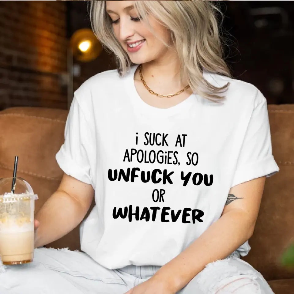 I Suck At Apologies So Unfuck You Or Whatever - Special Sweatshirt - Sorry Gift For Him/Her For Husband/Wife - Funny Gift For Couples For Lover - 305IHPNPTS622