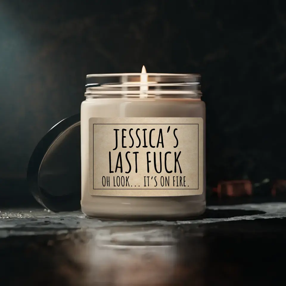 Last F*ck - Oh Look, It's On Fire Candle Funny Custom Label