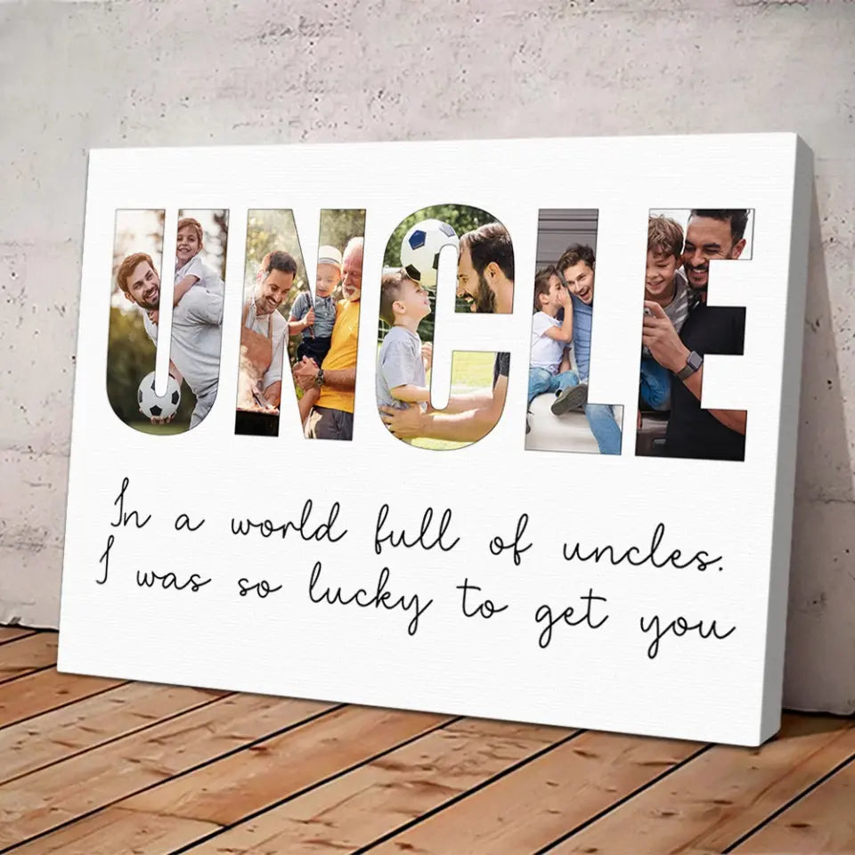 In A World Full Of Uncles - Personalized c Canvas - Gift For Uncle | 306IHPBNCA754