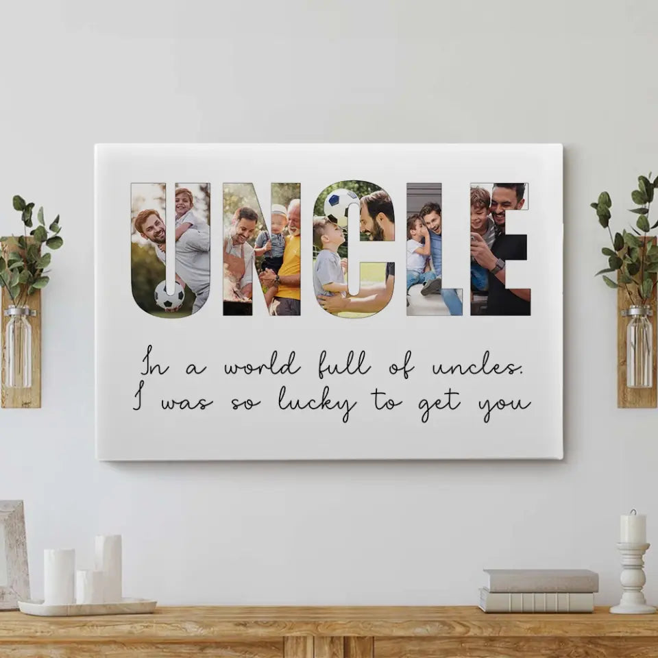 In A World Full Of Uncles - Personalized c Canvas - Gift For Uncle | 306IHPBNCA754