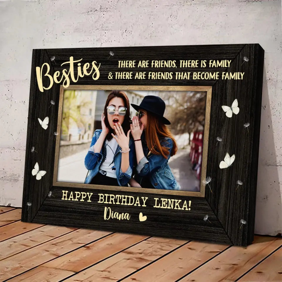 There Are Friends There Is Family - Personalized Poster/Canvas - Birthday Gift For Friends | 306IHPNPCA782