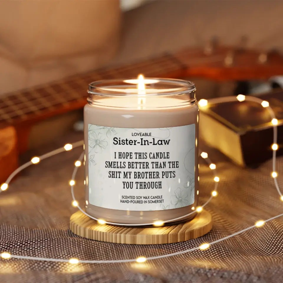 I Hope This Smell Better Than The Shit My Brother Put You Through - Scented Soy Candle - Gift For Sister-in-law