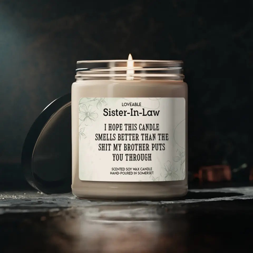 I Hope This Smell Better Than The Shit My Brother Put You Through - Scented Soy Candle - Gift For Sister-in-law
