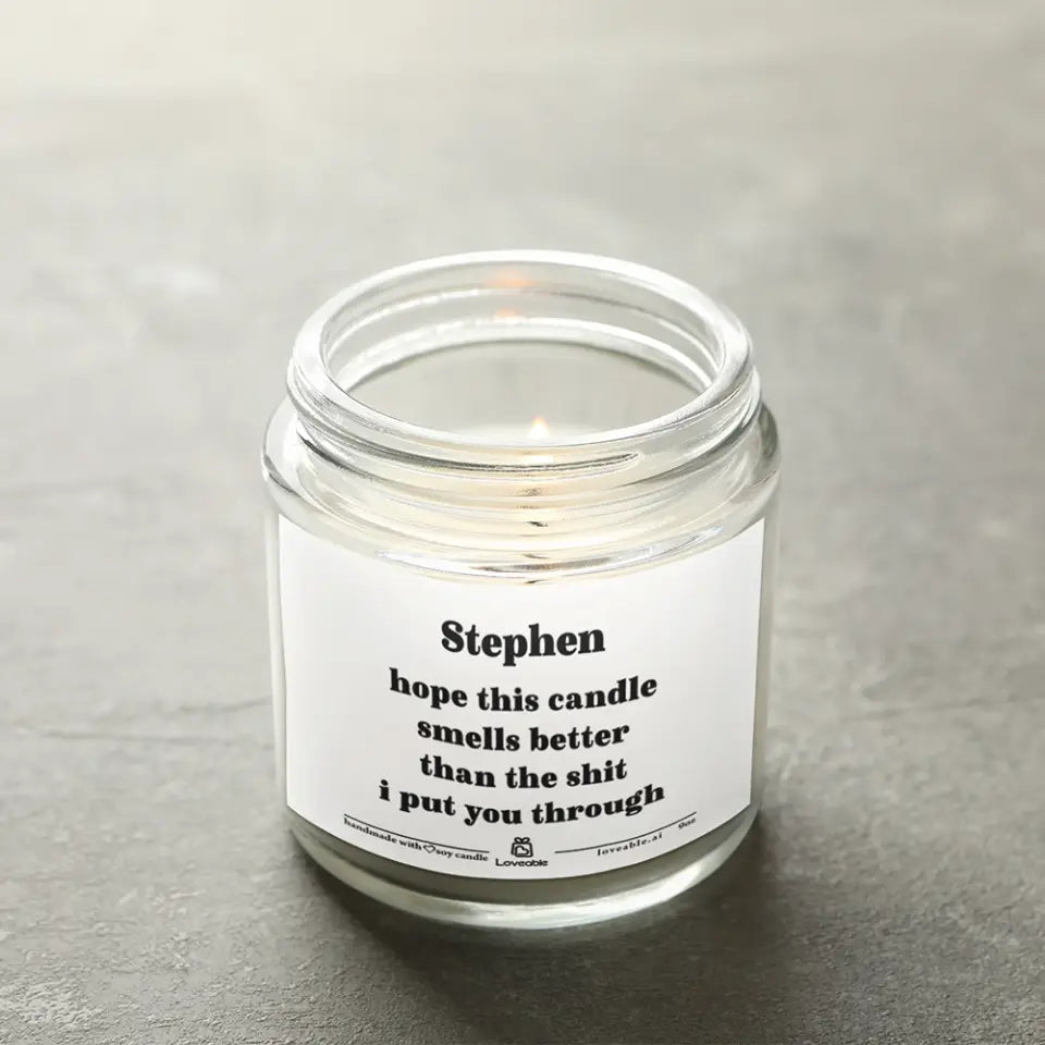 Hope This Smells Better Than The Shit I Put You Through - Personalized Scented Candle