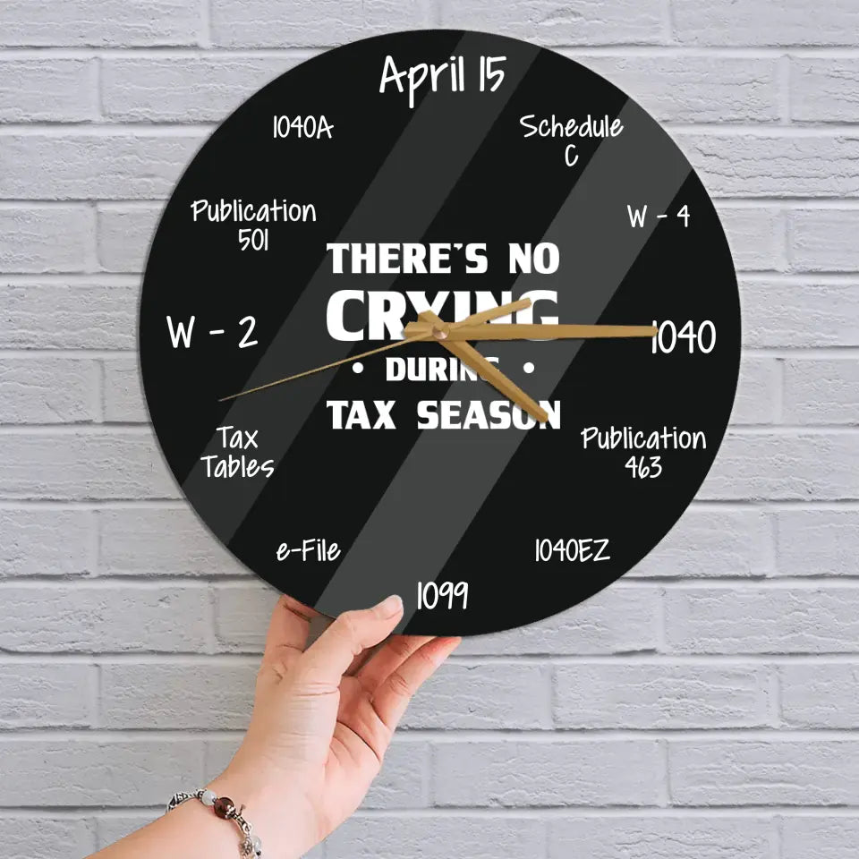 There's No Crying During Tax Season - Wall Clock - Gift For Accountants | 307IHPBNWC869