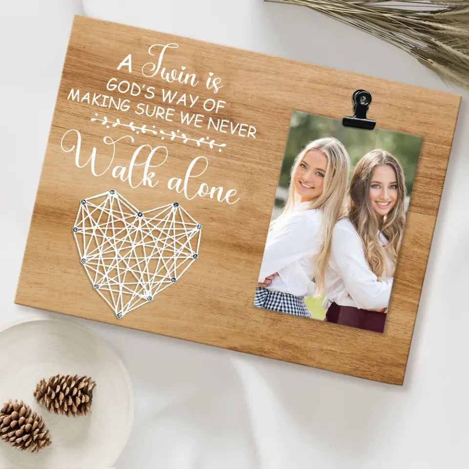A Twin Is God's Way Of Making Sure We Never Walk Alone - Personalized Photo Clip Frame - Gift For Twins