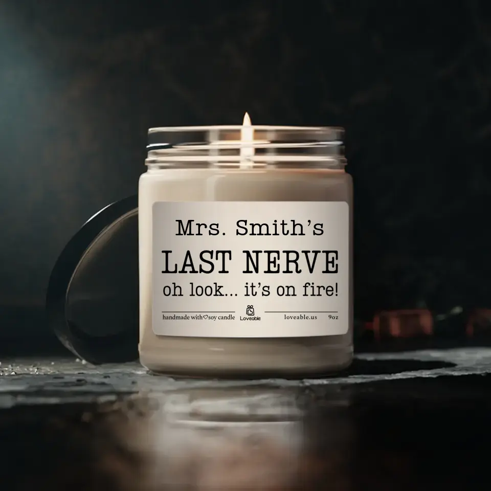 Last Nerve Oh Look It's On Fire - Personalized 9oz Scented Soy Candle - Gift For Teacher Principal