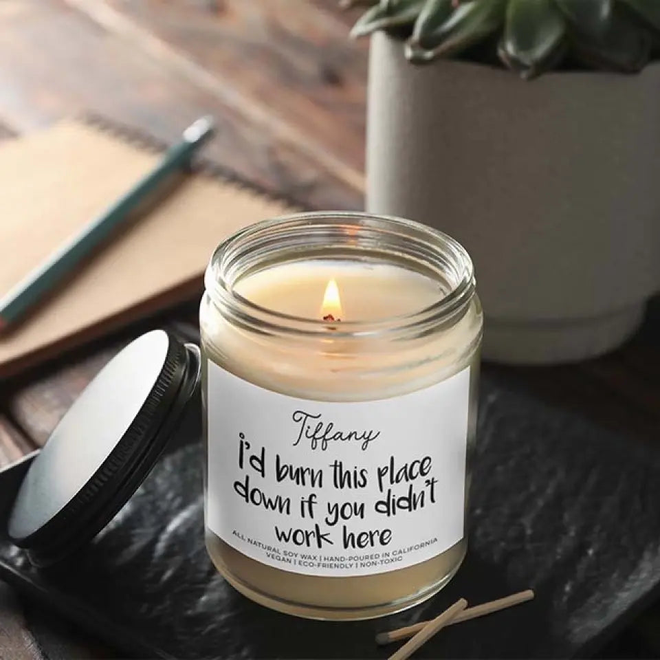 I'd Burn This Place Down If You Didn't Work Here Scented Soy Candle Coworker Farewell Gift