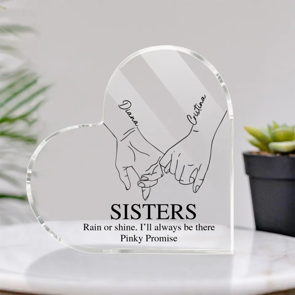 Rain Or Shine I'll Always Be There - Heart Acrylic Plaque - Gift For Sisters Friends | 307IHPNPAP310