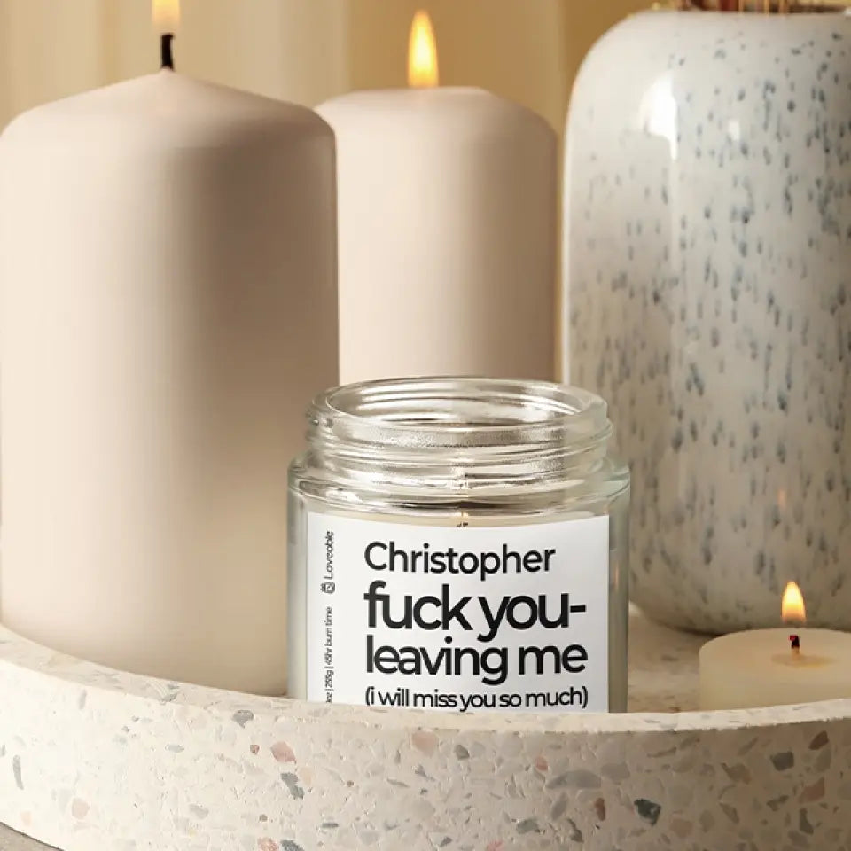 Fuck You Leaving Me - Personalized Scented Soy Candle 9oz - Farewell Gift | 308IHPNPSC76