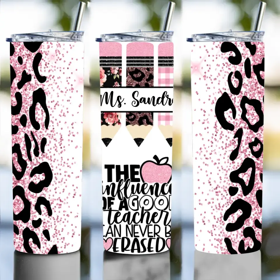 The Influence Of A Good Teacher - Personalized Skinny Tumbler - Gift For Teacher | 307IHPLNTU892