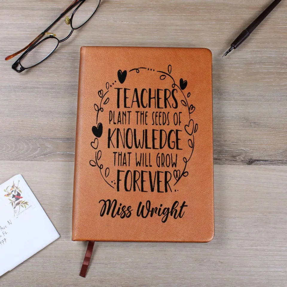 From Small Seeds Grow Mighty Trees - Personalized Graphic Leather Journal - Gift For Teacher | 308IHPLNLJ979