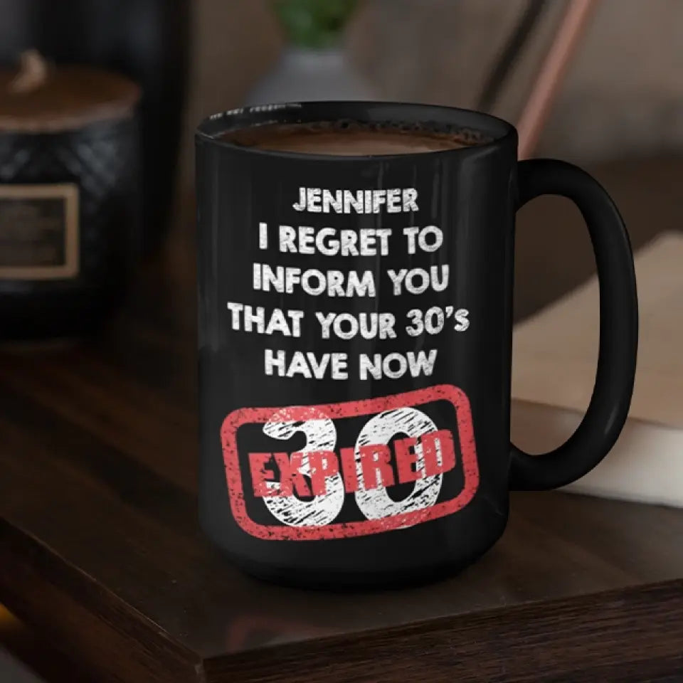 I Regret To Inform You That - Personalized Black White Mug - Custom Age - Funny Birthday Gift For Men Women