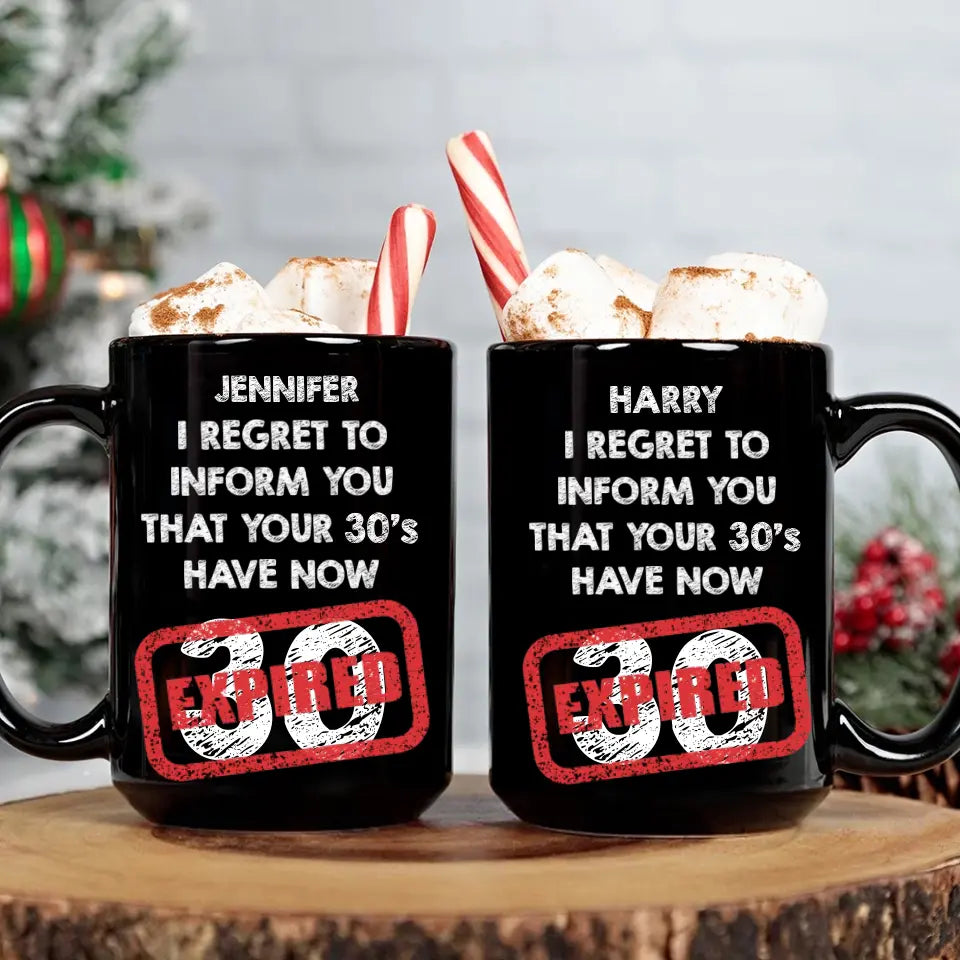 I Regret To Inform You That - Personalized Black White Mug - Custom Age - Funny Birthday Gift For Men Women