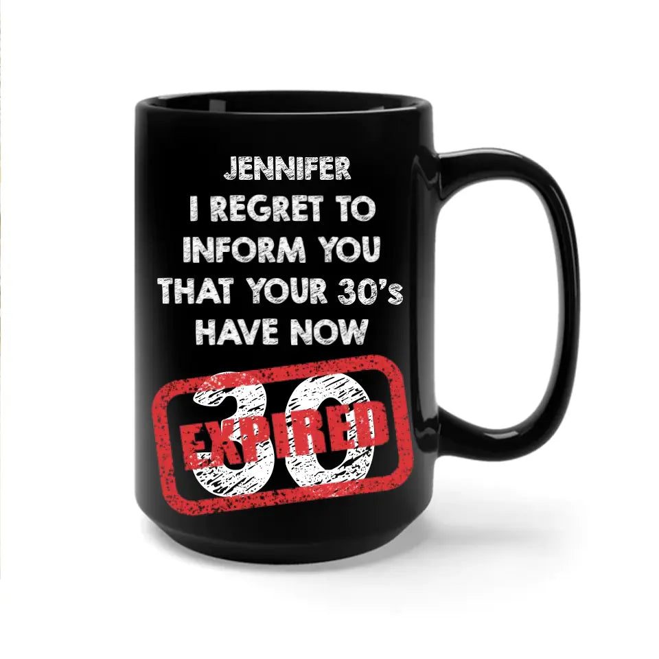I Regret To Inform You That - Personalized Black White Mug - Custom Age - Funny Birthday Gift For Men Women