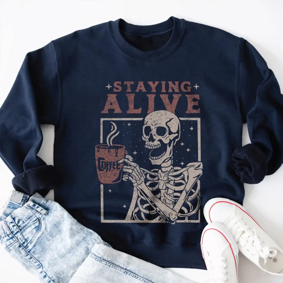 Staying Alive With Coffee Tshirt Sweatshirt Halloween Gift For Her